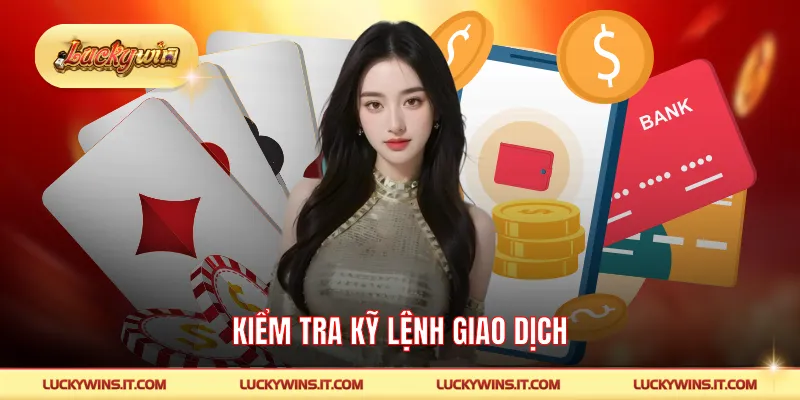 Kiểm tra kỹ lệnh giao dịch