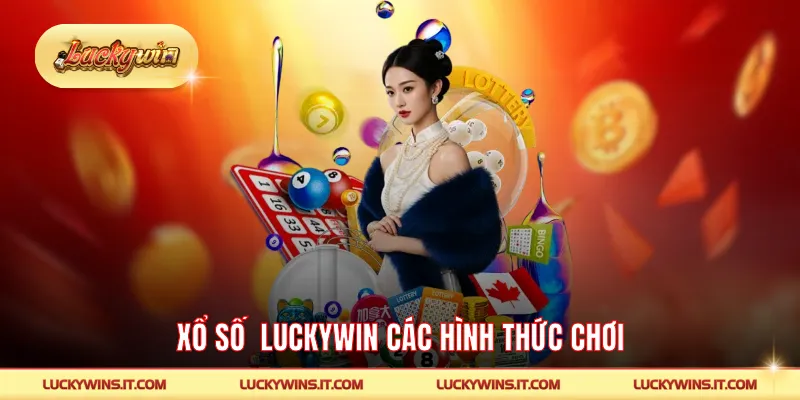 Xổ số LUCKYWIN các hình thức chơi
